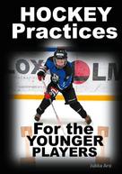 Jukka Aro: Hockey Practices for the Younger Players 