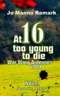 Jo Manno Remark: At 16 too young to die 