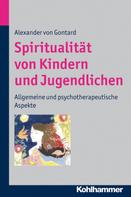Alexander von Gontard: Spiritualität von Kindern und Jugendlichen 
