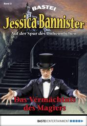 Jessica Bannister - Folge 003 - Das Vermächtnis des Magiers