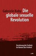 Gabriele Kuby: Die globale sexuelle Revolution ★★★