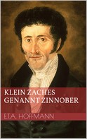 Ernst Theodor Amadeus Hoffmann: Klein Zaches genannt Zinnober 