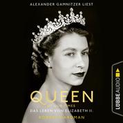 Queen of Our Times - Das Leben von Elizabeth II. (Ungekürzt)