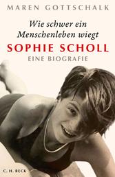 Wie schwer ein Menschenleben wiegt - Sophie Scholl