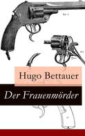 Hugo Bettauer: Der Frauenmörder 