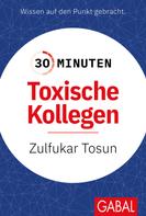 Zufulkar Tosun: 30 Minuten Toxische Kollegen 