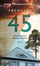 Frühling 45 - Chronik einer Berliner Familie