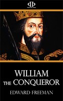 Edward Freeman: William the Conqueror 