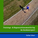 Stefan Schurr: Trainings- und Regenerationsmonitoring im Ausdauersport 