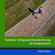 Trainings- und Regenerationsmonitoring im Ausdauersport - Analyse und Steuerung der sportlichen Leistung