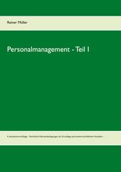 Personalmanagement - Teil I - 4. aktualisierte Auflage: - Rechtliche Rahmenbedingungen als Grundlage personalwirtschaftlichen Handelns -