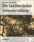 Friedrich Gerstäcker: Die Leichenräuber 