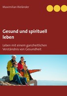 Maximilian Rieländer: Gesund und spirituell leben 