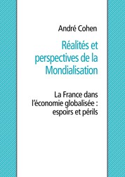 Réalités et perspectives de la mondialisation - La France dans l'économie globalisée : espoirs et périls
