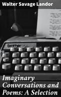 Walter Savage Landor: Imaginary Conversations and Poems: A Selection 