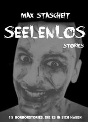 Seelenlos - 15 Horrorstories, die es in sich haben