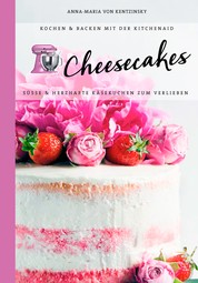 Cheesecakes - Süße & herzhafte Leckereien zum Verlieben