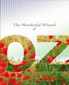 L Frank Baum: The Wonderful Wizard of Oz 