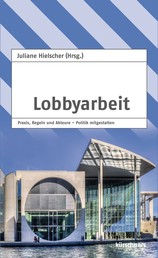 Lobbyarbeit - Praxis, Regeln und Akteure – Politik mitgestalten