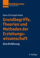 Hans-Christoph Koller: Grundbegriffe, Theorien und Methoden der Erziehungswissenschaft 