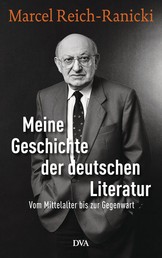 Meine Geschichte der deutschen Literatur - Vom Mittelalter bis zur Gegenwart