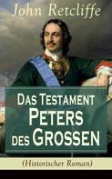 John Retcliffe: Das Testament Peters des Großen (Historischer Roman) 