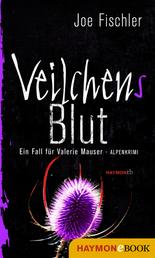 Veilchens Blut - Ein Fall für Valerie Mauser. Alpenkrimi