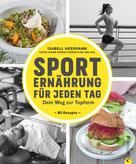Isabell Heßmann: Sporternährung für jeden Tag 