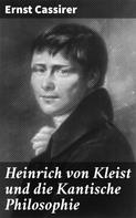 Ernst Cassirer: Heinrich von Kleist und die Kantische Philosophie 
