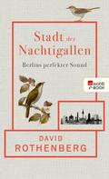 David Rothenberg: Stadt der Nachtigallen ★★★★★