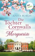 Anita Burgh: Die Töchter Cornwalls: Morgenröte - Band 1 ★★★★