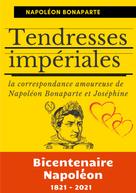 Napoleon Bonaparte: Tendresses impériales 