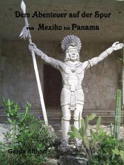 Dem Abenteuer auf der Spur - von Mexiko bis Panama