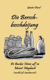 Die Berschbeschdeijung - De Backes Heinz uff'm Mount Maybach
