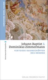 Johann Baptist und Dominikus Zimmermann - Virtuose Raumschöpfer des Rokoko