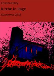Kirche in Rage - Kurzkrimis 2018