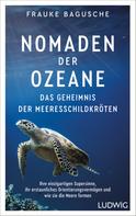 Frauke Bagusche: Nomaden der Ozeane – Das Geheimnis der Meeresschildkröten ★★★★★
