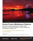 Harish Gaur: Oracle Fusion Middleware Patterns 