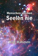 Ralf Dahmen: Menschen sterben - Seelen nie ★★★★