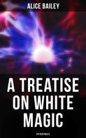 Alice Bailey: A Treatise on White Magic: Fifteen Rules 