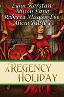 Alicia Rasley: A Regency Holiday 