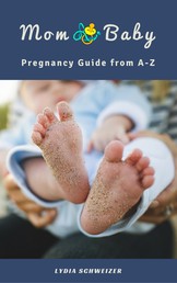 Mom & Baby - All about pregnancy, birth, breastfeeding, hospital bag, baby equipment and baby sleep! (Pregnancy Guide from A-Z)
