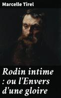 Marcelle Tirel: Rodin intime : ou l'Envers d'une gloire 