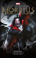 Brendan Daneen: Morbius: The Living Vampire - Blood Ties 