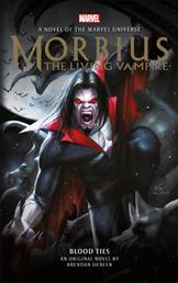 Morbius: The Living Vampire - Blood Ties - A Marvel Original Novel by Brendan Daneen