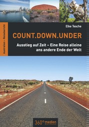 Count.Down.Under - Ausstieg auf Zeit – Eine Reise alleine ans andere Ende der Welt
