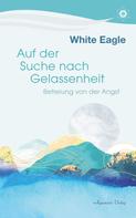 White Eagle: Auf der Suche nach Gelassenheit – Befreiung von der Angst ★★★