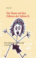 Sabine Krell: Die Haare auf den Zähnen der Sabine K. 