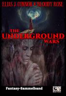 Elias J. Connor: The Underground Wars: Sammelband 