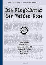 Die Flugblätter der Weißen Rose - Als Fließtext und original Faksimile